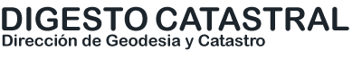 Digesto de la Direcci�n de  Geodesia y Catastro - Provincia de San Juan